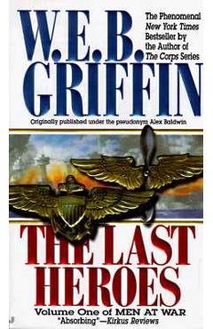 The Last Heroes: A Men at War Novel - W. E. B. Griffin