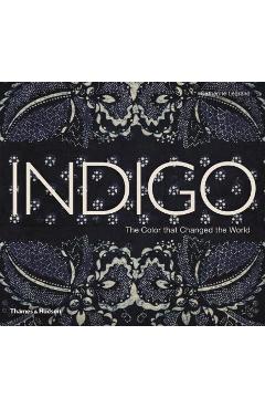 Indigo: The Color That Changed the World - Catherine Legrand