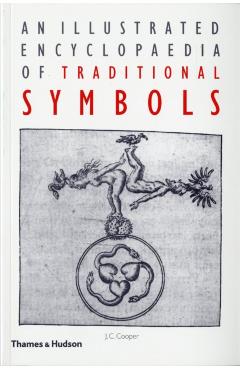 An Illustrated Encyclopaedia of Traditional Symbols - J. C. Cooper