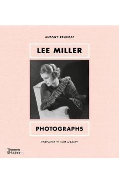 Lee Miller: Photographs - Antony Penrose