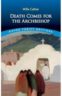 Death Comes for the Archbishop - Willa Cather
