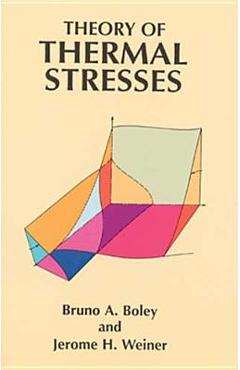 Theory of Thermal Stresses - Bruno A. Boley