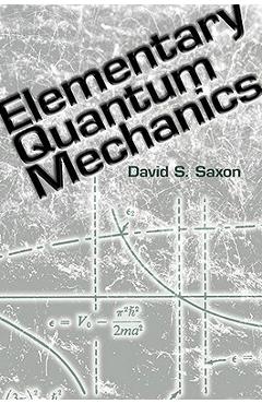 Elementary Quantum Mechanics - David S. Saxon