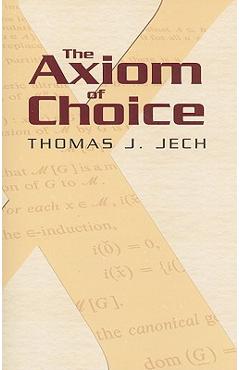The Axiom of Choice - Thomas J. Jech