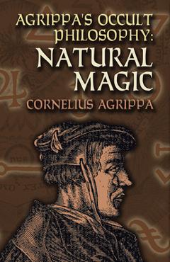 Agrippa\'s Occult Philosophy: Natural Magic - Cornelius Agrippa