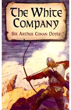 The White Company - Sir Arthur Conan Doyle