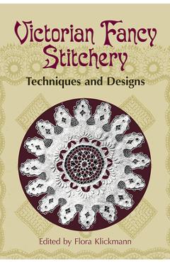 Victorian Fancy Stitchery: Techniques & Designs - Flora Klickmann