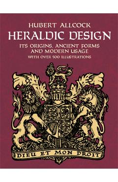 Heraldic Design: Its Origins, Ancient Forms and Modern Usage - Hubert Allcock - Imagine 1