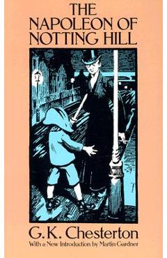 The Napoleon of Notting Hill - G. K. Chesterton