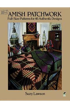 Amish Patchwork: Full-Size Patterns for 46 Authentic Designs - Suzy Lawson