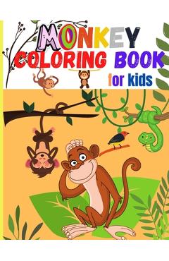 Monkey Coloring Book for Kids: Amazing Coloring Images Of Cute Monkey Children Activity Book For Boys & Girls Ages 4-8 - Jessa Ivy