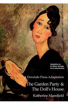 A Dovetale Press Adaptation of The Garden Party & The Doll\'s House by Katherine Mansfield - Gillian M. Claridge
