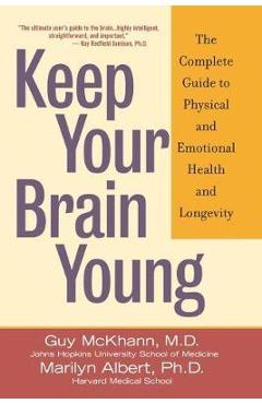Keep Your Brain Young: The Complete Guide to Physical and Emotional Health and Longevity - Guy Mckhann