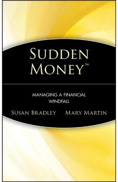 Sudden Money: Managing a Financial Windfall - Susan Bradley