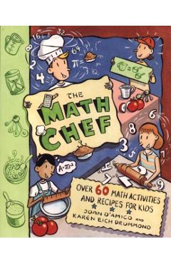 The Math Chef: Over 60 Math Activities and Recipes for Kids - Karen E. Drummond