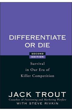 Differentiate or Die: Survival in Our Era of Killer Competition - Jack Trout