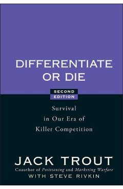 Differentiate or Die: Survival in Our Era of Killer Competition - Jack Trout
