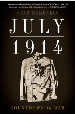July 1914: Countdown to War - Sean Mcmeekin