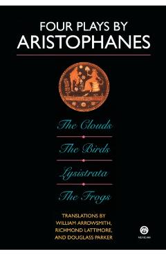 Four Plays by Aristophanes: The Birds; The Clouds; The Frogs; Lysistrata - Aristophanes