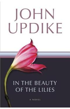 In the Beauty of the Lilies - John Updike