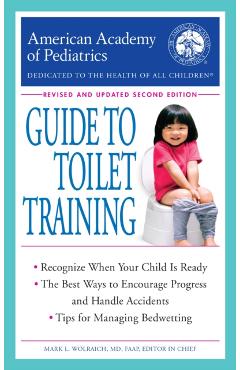 The American Academy of Pediatrics Guide to Toilet Training: Revised and Updated Second Edition - American Academy Of Pediatrics