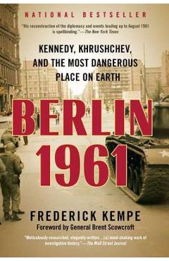Berlin 1961: Kennedy, Khrushchev, and the Most Dangerous Place on Earth - Frederick Kempe