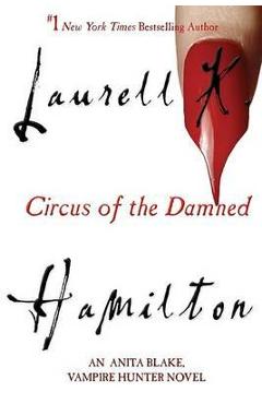 Circus of the Damned: An Anita Blake, Vampire Hunter Novel - Laurell K. Hamilton