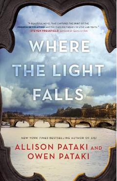 Where the Light Falls: A Novel of the French Revolution - Allison Pataki