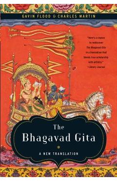 The Bhagavad Gita: A New Translation - Gavin Flood