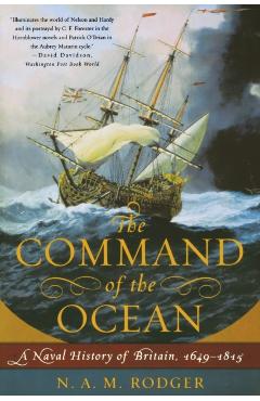 The Command of the Ocean: A Naval History of Britain, 1649--1815 - N. A. M. Rodger