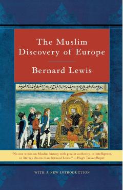 The Muslim Discovery of Europe - Bernard Lewis