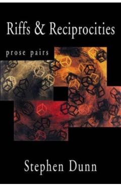 Riffs & Reciprocities: Prose Pairs - Stephen Dunn
