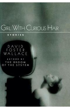 Girl with Curious Hair - David Foster Wallace