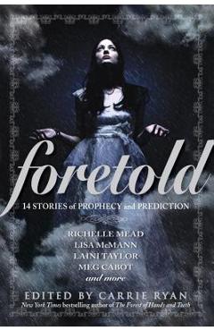 Foretold: 14 Stories of Prophecy and Prediction - Carrie Ryan