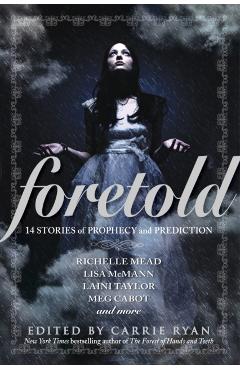 Foretold: 14 Stories of Prophecy and Prediction - Carrie Ryan
