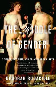 The Riddle of Gender: Science, Activism, and Transgender Rights - Deborah Rudacille