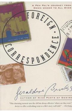 Foreign Correspondence: A Pen Pal\'s Journey from Down Under to All Over - Geraldine Brooks