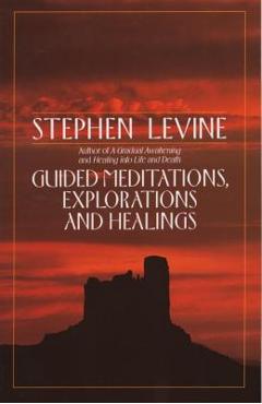 Guided Meditations, Explorations and Healings - Stephen Levine
