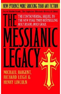 The Messianic Legacy - Michael Baigent