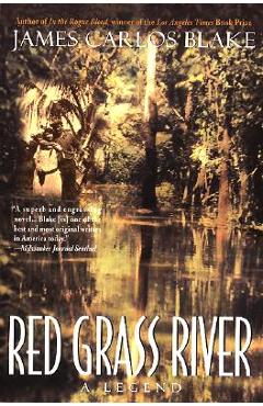 Red Grass River: A Legend - James Carlos Blake