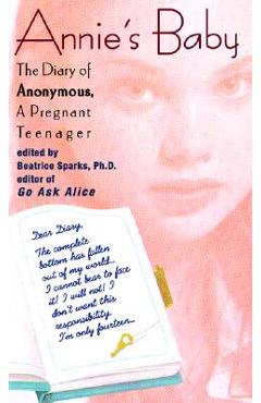 Annie\'s Baby: The Diary of Anonymous, a Pregnant Teenager - Beatrice Sparks