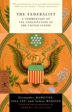 The Federalist: A Commentary on the Constitution of the United States - Alexander Hamilton