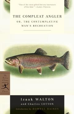 The Compleat Angler: Or, the Contemplative Man's Recreation - Izaak Walton
