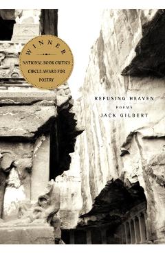 Refusing Heaven: Poems - Jack Gilbert