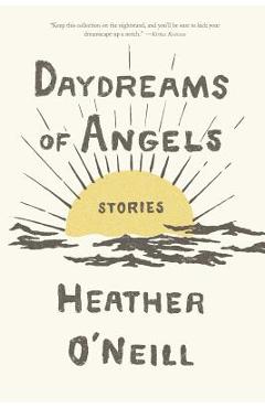 Daydreams of Angels: Stories - Heather O\'neill