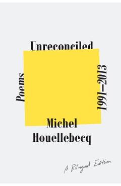 Unreconciled: Poems 1991-2013; A Bilingual Edition - Michel Houellebecq