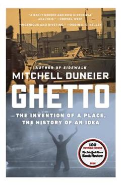 Ghetto: The Invention of a Place, the History of an Idea - Mitchell Duneier