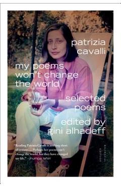 My Poems Won\'t Change the World - Patrizia Cavalli