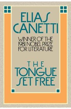 The Tongue Set Free - Elias Canetti