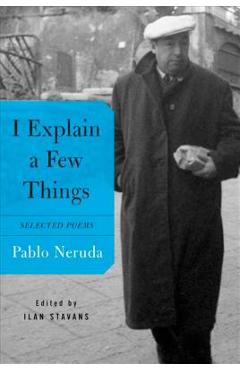 I Explain a Few Things - Pablo Neruda